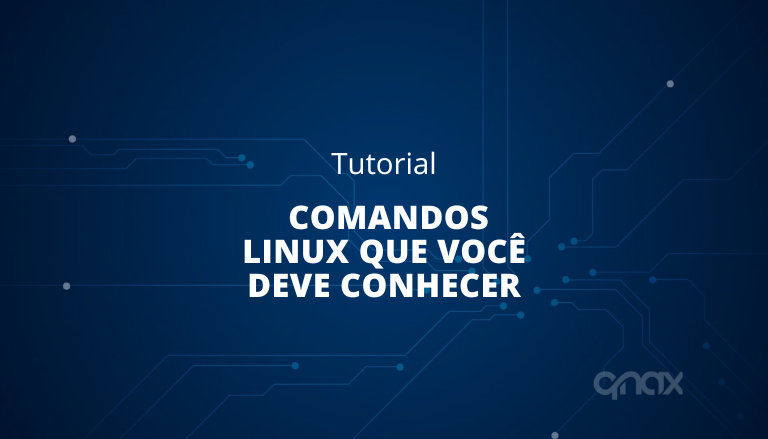 45 Comandos Linux Que Você Deve Conhecer Qnax 6901